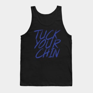 Tuck Your Chin (Blue) Tank Top